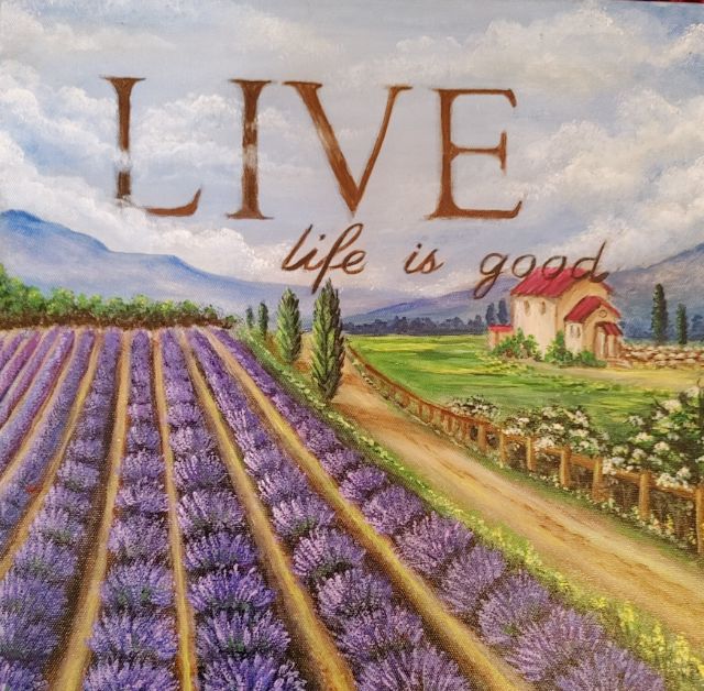 Live, Life is good - painting